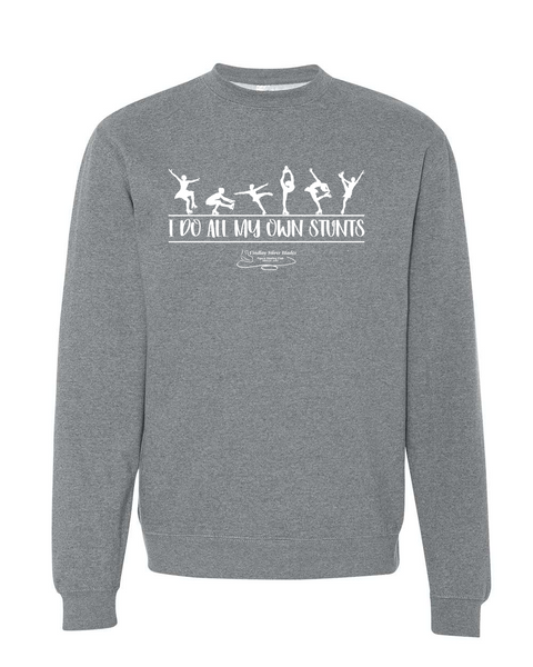 I Do All My Own Stunts Sweatshirt