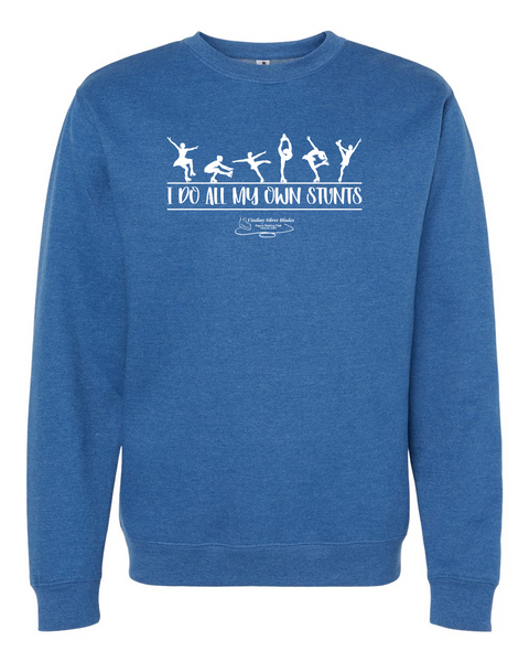 I Do All My Own Stunts Sweatshirt